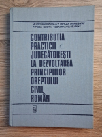Aurelian Ionascu - Contributia practicii judecatoresti la dezvoltarea principiilor dreptului civil roman