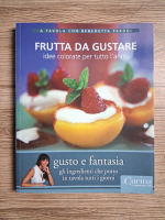 Benedetta Parodi - Frutta da gustare. Idee colorate per tutto l'anno