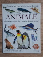 Cartea mea cu abtibilduri despre animale din oceane, mari, rauri, lacuri si multe altele