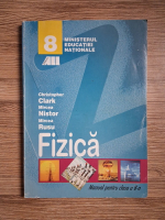 Christopher Clark, Mircea Nistor, Mircea Rusu - Fizica. Manual pentru clasa a VIII-a
