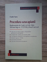 Anticariat: Claudia Visoiu - Procedura uzucapiunii. Reglementata de Codul civil din 1864, Decretul-lege nr. 115-1938 si Noul Cod civil