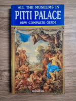 Anticariat: Claudio Pescio - All the museums in Pitti Palace. New complete guide