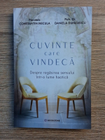 Constantin Necula - Cuvinte care vindeca. Despre regasirea sensului intr-o lume haotica