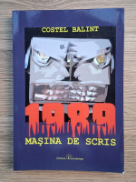 Anticariat: Costel Balint - 1989. Masina de scris