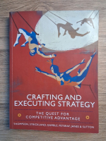 Crafting and executing strategy. The quest for competitive advantage