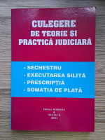 Culegere de teorie si practica judiciara. Sechestru, executarea silita, prescriptia, somatia de plata