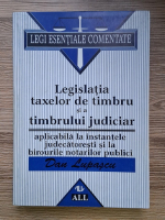 Dan Lupascu - Legislatia taxelor de timbru si a timbrului judiciar aplicabila la instantele judecatoaresti si la birourile notarilor publici