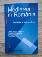 Daniel Mihail Sandru - Medierea in Romania. Legislatie si jurisprudenta