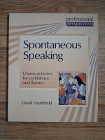 David Heathfield - Spontaneous speaking. Drama activities for confidence and fluency