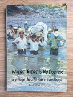 David Werner - Where there is no doctor. A village health care handbook