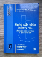 Anticariat: Denisa Livia Baldean - Ajutorul public judiciar in materie civila. Comentarii, jurisprudenta si legislatie in domeniu