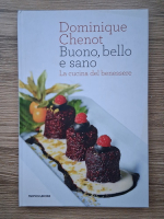 Dominique Chenot - Buono, bello e sano. La cucina del benessere