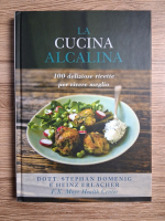 Dott. Stephan Domenig - La cucina alcalina. 100 deliziose ricette per vivere meglio