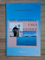 Dumitru Sandu - Din amintirile unui geodez