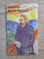 Friedrich Nietzsche - Ecce homo. Comment on devient ce que l'on est