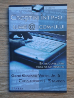 Gene Edward Veith - Crestini intr-o lume a .com-ului