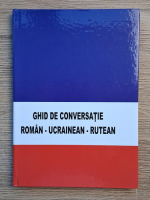 Ghid de conversatie roman-ucrainean-rutean