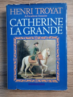 Henri Troyat - Catherine la Grande