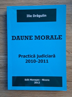 Ilie Dragulin - Daune morale. Practica judiciara 2010-2011