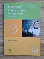 Anticariat: Ioana Triculescu - Literatura. Limba romana. Comunicare. Clasa a V-a