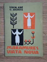 Isidor Ripa, Constantin Arvinte - Maramures viata noua. Culegere de cantece pentru solisti vocali