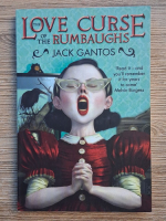 Anticariat: Jack Gantos - The love curse of the rumbaughs