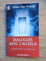 Anticariat: James Van Praagh - Dialogues avec l'au-dela. Les preuves d'une vie apres la mort