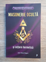 Jean Marie Ragon - Masonerie oculta si initiere hermetica