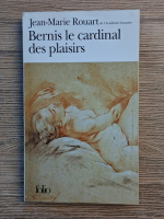Anticariat: Jean Marie Rouart - Bernis le cardinal des plaisirs