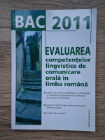 Laura Ardelean - Evaluarea competentelor lingvistice de comunicare orala in limba romana. Bacalaureat 2011