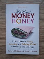 Laura McDonald - It's your money hiney. A girl's guide to saving, investing and building walth at every age and life stage