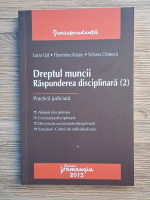 Lucia Uta, Florentina Rotaru, Simona Cristescu - Dreptul muncii. Raspunderea disciplinara (volumul 2)
