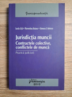 Anticariat: Lucia Uta - Jurisdictia muncii. Contractele colective, conflicte de munca. Practica judiciara