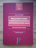 Anticariat: Marius Floare - Buna si reaua-crediinta in negocierea si executarea contractelor de drept comun