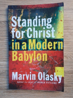 Anticariat: Marvin Olasky - Standing for Christ in a modern Babylon