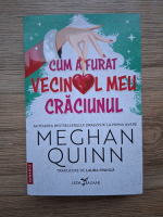 Meghan Quinn - Cum a furat vecinul meu Craciunul
