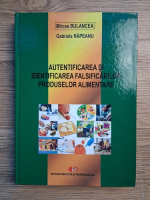 Mircea Bulancea - Autentificarea si identificarea falsificarilor produselor alimentare
