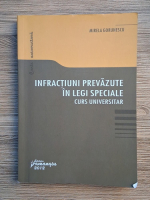 Mirela Gorunescu - Infractiuni prevazute in legi speciale. Curs universitar