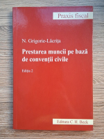 N. Grigorie Lacrita - Prestarea muncii pe baza de conventii civile (editia 2)