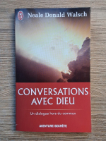 Anticariat: Neale Donald Walsch - Conversations avec dieu. Un dialogue hors du commun