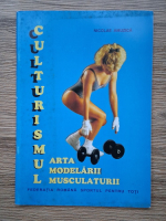 Nicolae Amuzica - Culturismul. Arta modelarii musculaturii