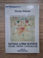 Nicolae Felecan - Sintaxa limbii romane. Teorie, sistem, constructie