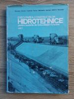 Nicolau Cezar - Executarea constructiilor hidrotehnice pentru lucrarile de imbunatatiri funciare (volumul 1)