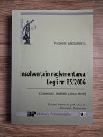 Nicoleta Tandareanu - Insolventa in reglementarea Legii nr. 85/2006. Comentarii, doctrina, jurisprudenta