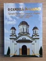 O candela in Carpati. Episcopia Ortodoxa a Covasnei si Harghitei. 15 ani de la infiintare, 1994-2009