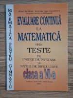 Anticariat: Octavian Horelu, Mihail Bardahan, Virgil Ion, Ioan Gurmazescu - Evaluare continua la matematica prin teste pe unitati de invatare si nivele de dificultate. Clasa a VI-a