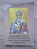Patru Laurentiu Mihai - Patriarhul  Fotie al Constantinopolului si opera sa canonica si necanonica. Consideratii si evaluari