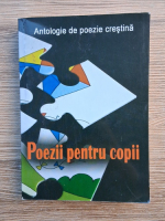 Poezii pentru copii. Antologie de poezie crestina
