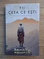 Ramana Maharshi - Fii ceea ce esti