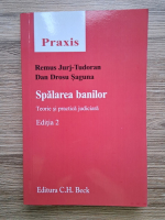 Remus Jurj Tudoran - Spalarea banilor. Teorie si practica judiciara (editia 2)